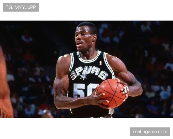 大卫·罗宾逊内线统治力改变马刺攻防结构